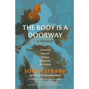 The Body Is a Doorway: A Memoir by Sophie Strand [Hardcover Book]