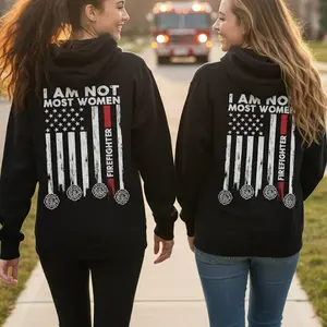 I Am Not Most Women Firefighter Hoodie Fire Department Sweatshirt
