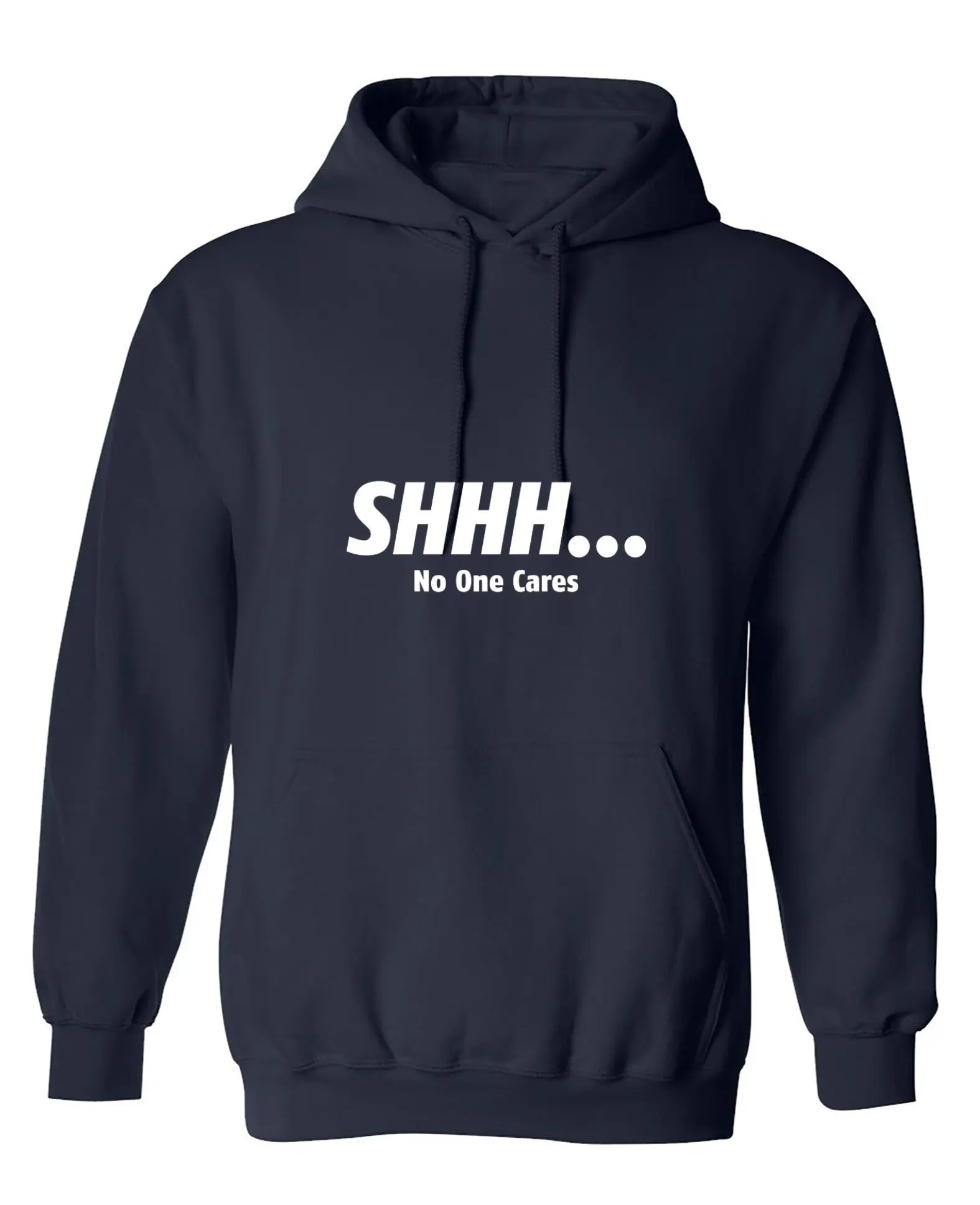 Shhh... No One Cares - Hoodie
