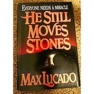 USED Book - He Still Moves Stones: Everyone Needs a Miracle by Max Lucado (Hardcover) - english