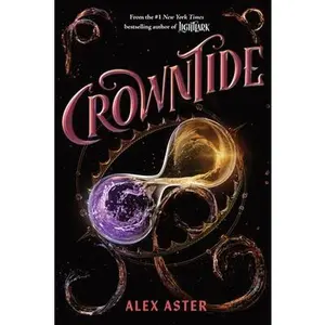 Crowntide (the Lightlark Saga Book 4): Volume 4 -- Alex Aster, Hardcover