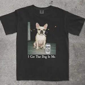 [Sale Up To 15% + Free Ship] Comfort Colors 1717 - I Got That Dog In Me Shirt, French Bulldog Tee, Frenchie Mom Gift, Funny Dog Lover Meme Shirt, Vintage T-Shirt