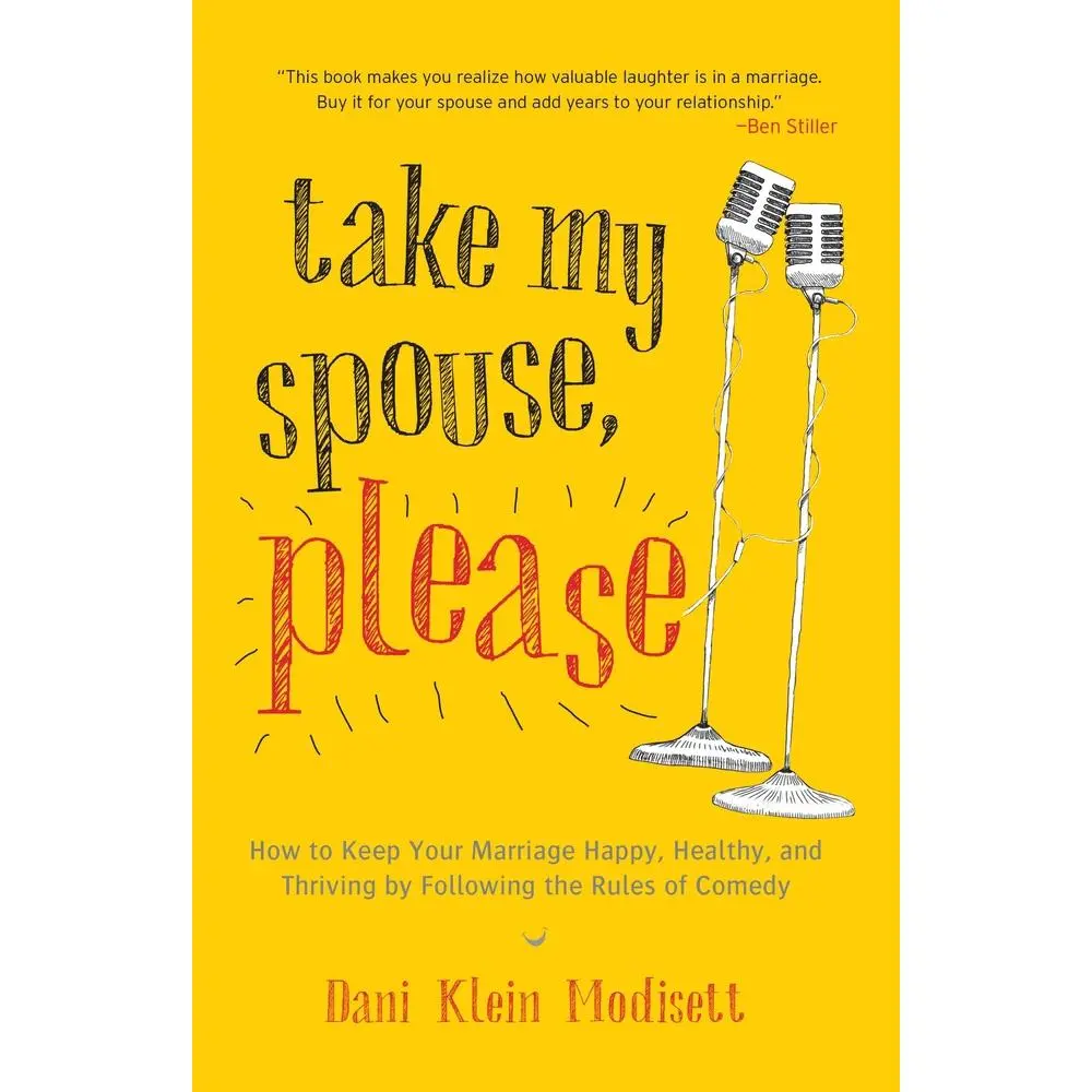 USED-Take My Spouse, Please: How to Keep Your Marriage Happy, Healthy, and Thriving by Following the Rules Ofcomedy by Modisett, Dani Klein (Paperback)