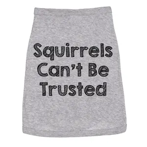 Dog Shirt Squirrels Cant Be Trusted Funny Clothes for Family Pet Funny Dog Puppy TShirt Grey
