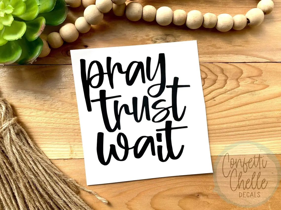 Pray Trust Wait Decal Sticker | Tumbler Decal | Car Window Decal