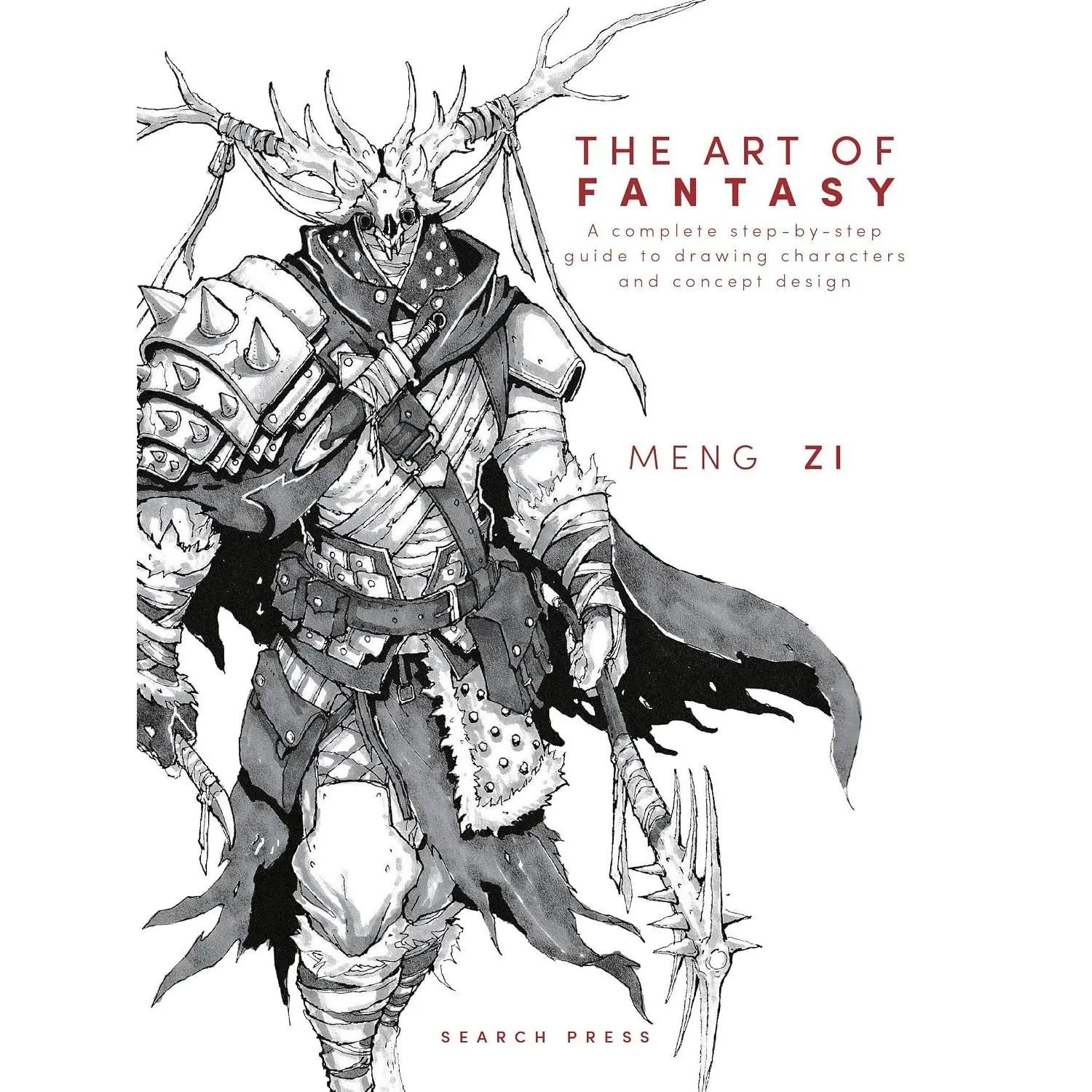 The Art of Fantasy: A complete step-by-step guide to drawing characters and concept design
