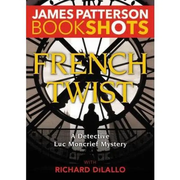 USED-French Twist: A Detective Luc Moncrief Mystery by Patterson, James (Paperback)