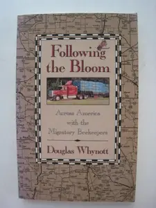 USED-Following the Bloom: Across America With the Migratory Beekeepers (The Concord Library) by Douglas Whynott (Paperback)