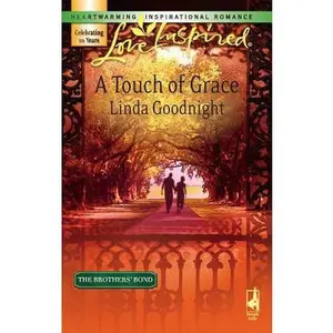USED-A Touch of Grace (The Brothers' Bond, Book 2) (Love Inspired #390) by Linda Goodnight (Unknown)