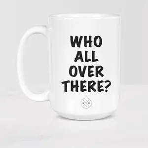 The Black Mug Co. Who ALL Over There? Mug, Ceramic 11oz - 15oz coffee tea