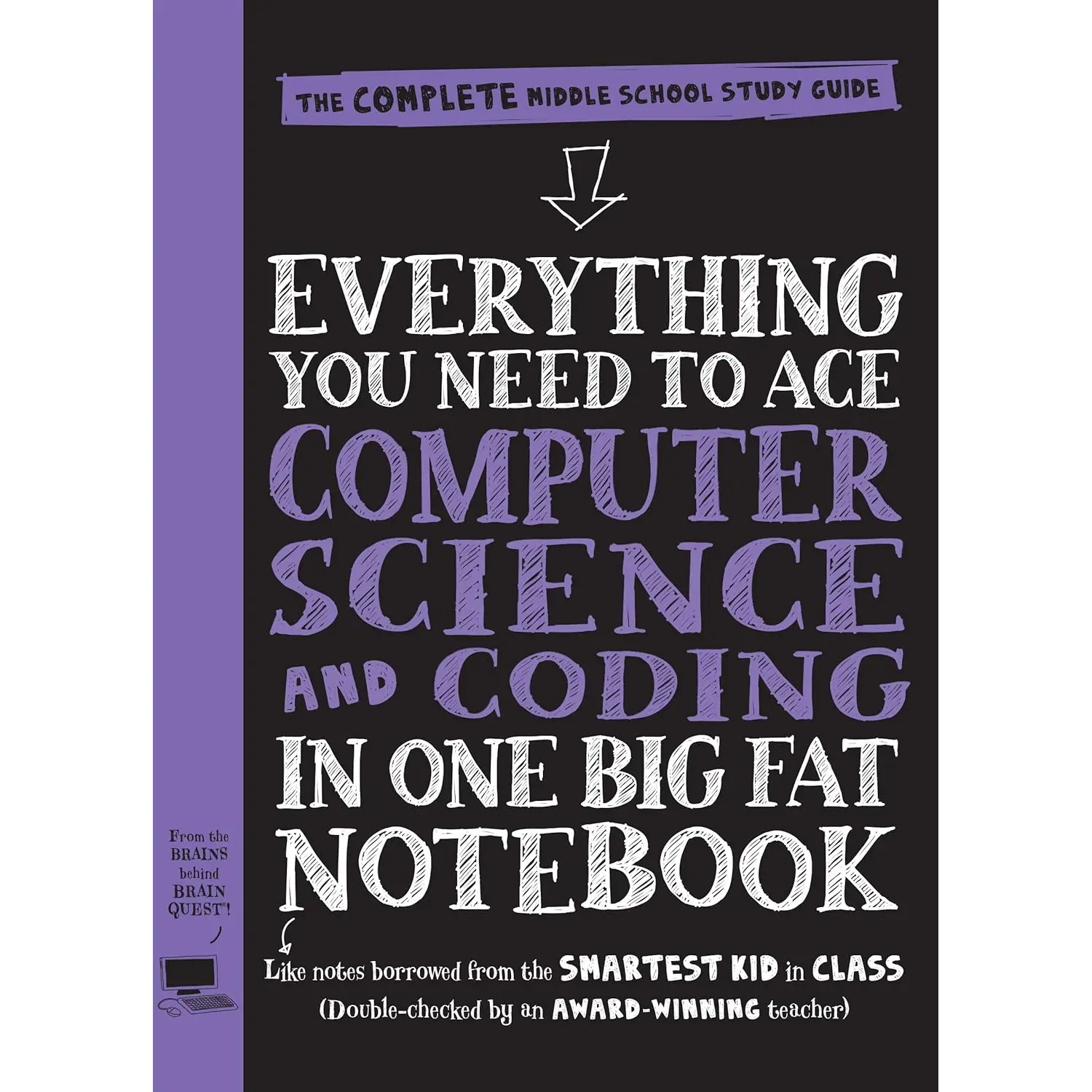 Everything You Need to Ace Computer Science and Coding in One Big Fat Notebook: The Complete Middle School Study Guide