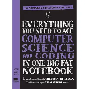 Everything You Need to Ace Computer Science and Coding in One Big Fat Notebook: The Complete Middle School Study Guide