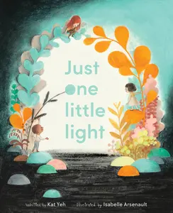 Just One Little Light by Kat Yeh||Isabelle Arsenault [Hardback Book]