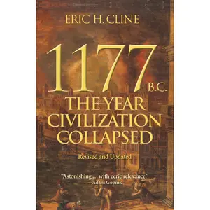 1177 B.C.: The Year Civilization Collapsed: Revised and Updated -- Eric H. Cline - Paperback
