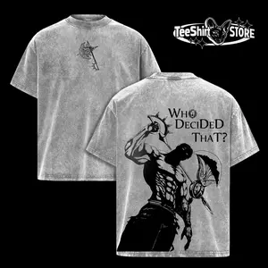 Escanor “Who Decided That?” Tee – Seven Deadly Sins Vintage Washed Oversized Heavy Cotton Anime Streetwear Shirt, Pride Sin Sigma Male Graphic Top