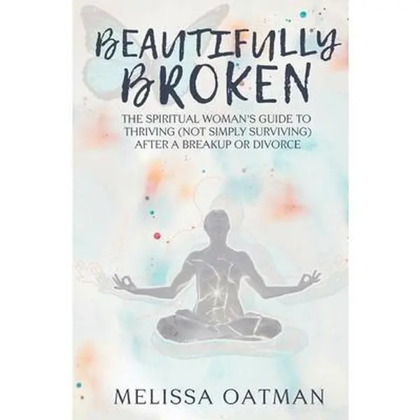 USED-Beautifully Broken: The Spiritual Woman's Guide to Thriving (not Simply Surviving) After a Breakup or Divorce by Oatman, Melissa (Paperback)