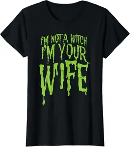 Cotton(pure) Not A Witch Im Your Wife Funny Couples Halloween Costume T-Shirt