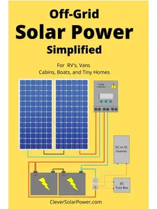 Off Grid Solar Power Simplified: For Rvs, Vans, Cabins, Boats and Tiny Homes Paperback