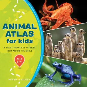 USED-Animal Atlas for Kids: A Visual Journey of Wildlife from Around the World by DiSpezio, Michael A. (Paperback)