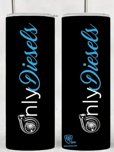 Only Diesels 20oz Custom Tumbler with Straw for Hot or Cold Beverages