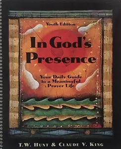 USED Book - In God's Presence: Your Daily Guide to a Meaningful Prayer Life (youth edition) by T.W. Hunt & Claude V. King (Unknown) - english