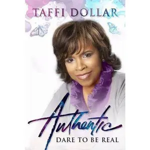 USED-Authentic: Dare to Be Real by Dollar, Taffi (Hardcover)