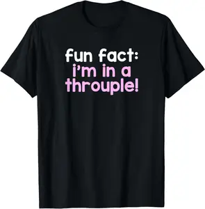 100%cotton I'm in a Throuple! Polyamory Polyamorous Relationship Lovers T-Shirt