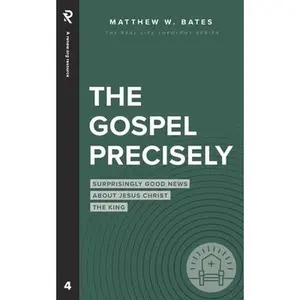USED-The Gospel Precisely: Surprisingly Good News About Jesus Christ the King by Bates, Matthew W. (Paperback)