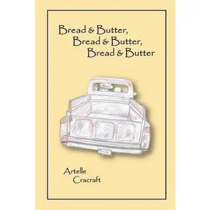 USED-Bread and Butter, Bread and Butter, Bread and Butter by Cracraft, Artelle (Paperback)