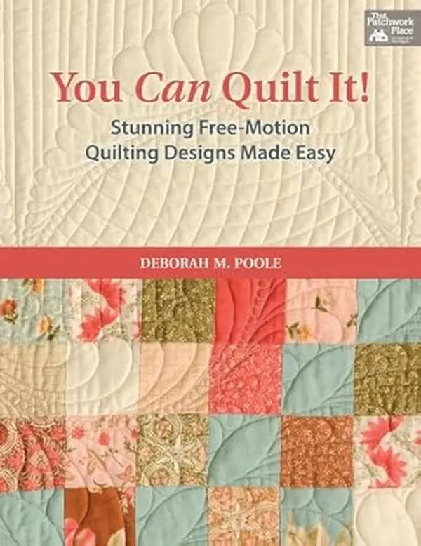You Can Quilt It! Free-Motion Quilting Book by Deborah M. Poole – Crafting Guide with Curved Cross-Hatching, Freehand Designs, Step-by-Step Instructions, Skill Enhancement for Long-Arm or Home Sewing Machines