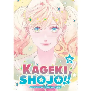 Kageki Shojo!! Vol. 15 -- Kumiko Saiki - Paperback