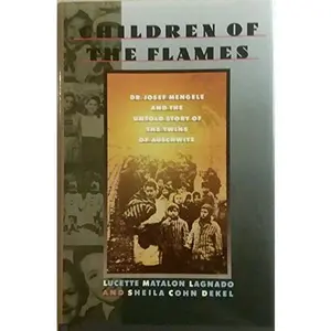 USED-Children of the Flames: Dr. Josef Mengele and the Untold Story of the Twins of Auschwitz by Lucette Matalon Lagnado (Hardcover)