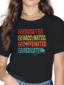 100% Cotton Educated Vaccinated Caffeinated Dedicated Vaccine Nurse Gift T-Shirt