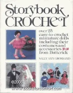 USED-Storybook crochet: Over 25 easy-to-crochet miniature dolls, including their costumes and accessories by Sally Ann Gronsand (Paperback)