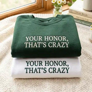 Your Honor, That's Crazy Embroidered Sweatshirt - Embroidered Crewneck Sweatshirt - Hoodie Casual Wear Womenswear