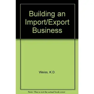 USED-Building an Import/Export Business (Wiley Small Business Series) by Kenneth D. Weiss (Hardcover)