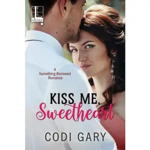 USED-Kiss Me, Sweetheart by Gary, Codi (Paperback)