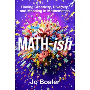 Math-ish: Finding Creativity, Diversity, and Meaning in Mathematics by Jo Boaler [Hardback Book]