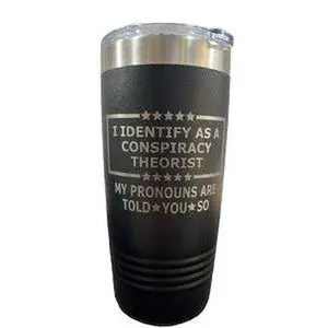 Conspiracy Theorist 20 oz Tumbler Engraved Drinkware Water Bottles Flasks Mug