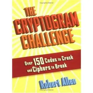 USED-The Cryptogram Challenge: Over 150 Codes to Crack and Ciphers to Break by Robert Allen (Paperback)