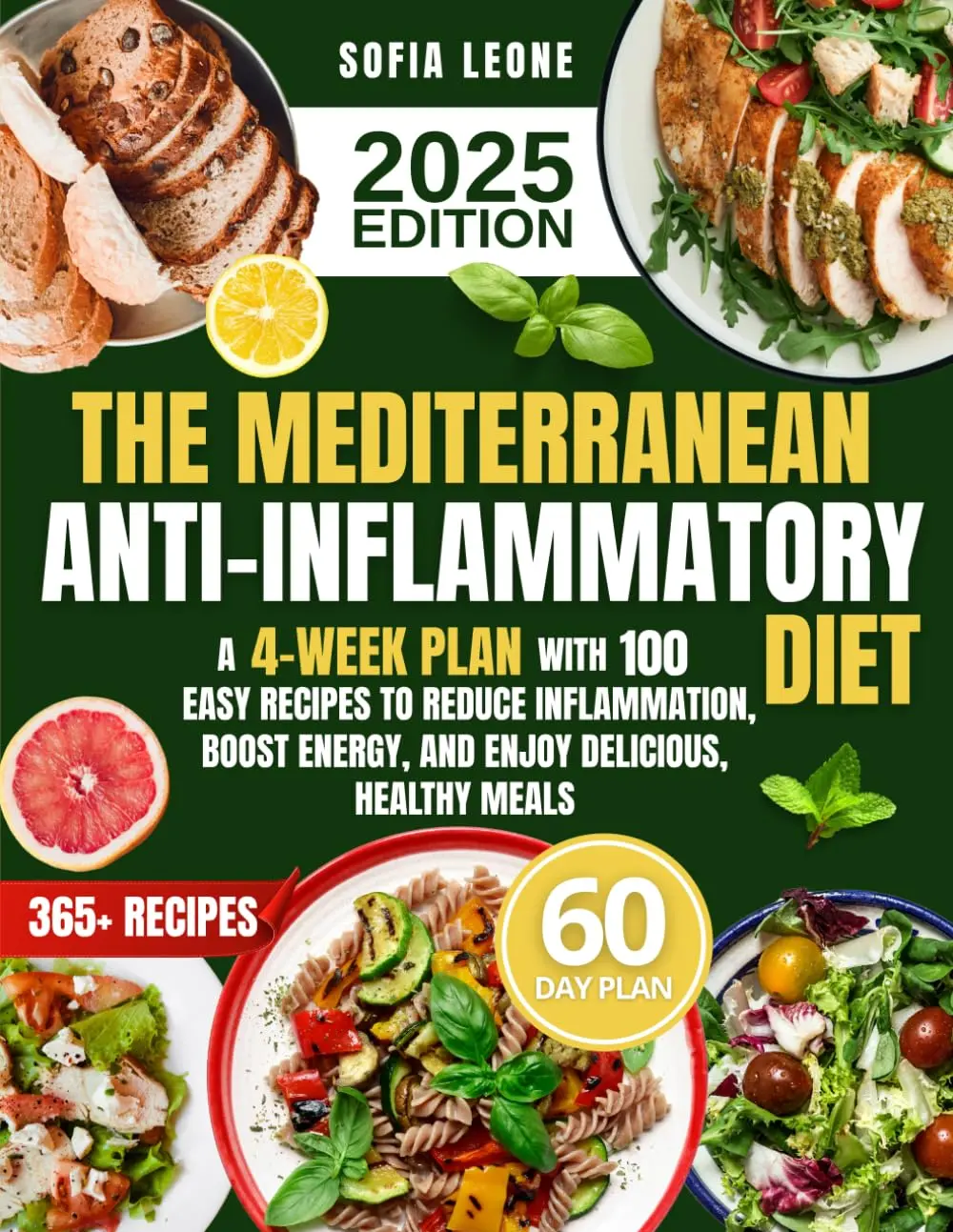 The Mediterranean Anti-Inflammatory Diet: A 4-Week Plan with 100 Easy Recipes to Reduce Inflammation, Boost Energy, and Enjoy Delicious