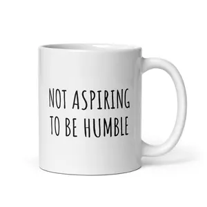 Not Aspiring to be Humble Mug