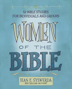 Women of the Bible: 52 Bible Studies for Individuals and Groups by Jean E. Syswerda [Paperback Book]