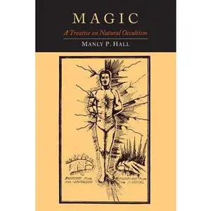 Magic: A Treatise on Natural Occultism -- Manly P. Hall - Paperback