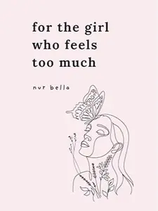 For the Girl Who Feels Too Much