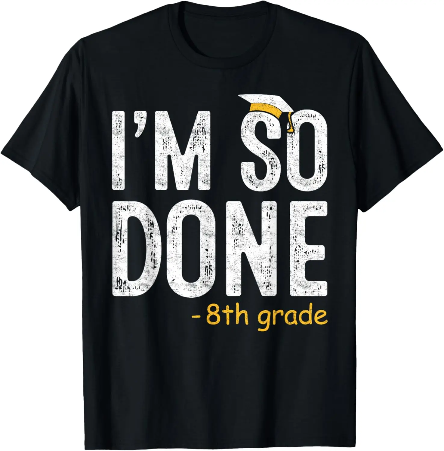 I'm So Done 8th Grade Graduation Gifts for Eighth Graders T-Shirt - Perfect for Graduation Celebrations
