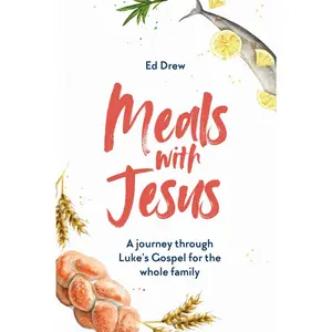 Meals With Jesus: A Journey Through Luke's Gospel for the Whole Family (A Daily Dinner Table Devotional for Families)