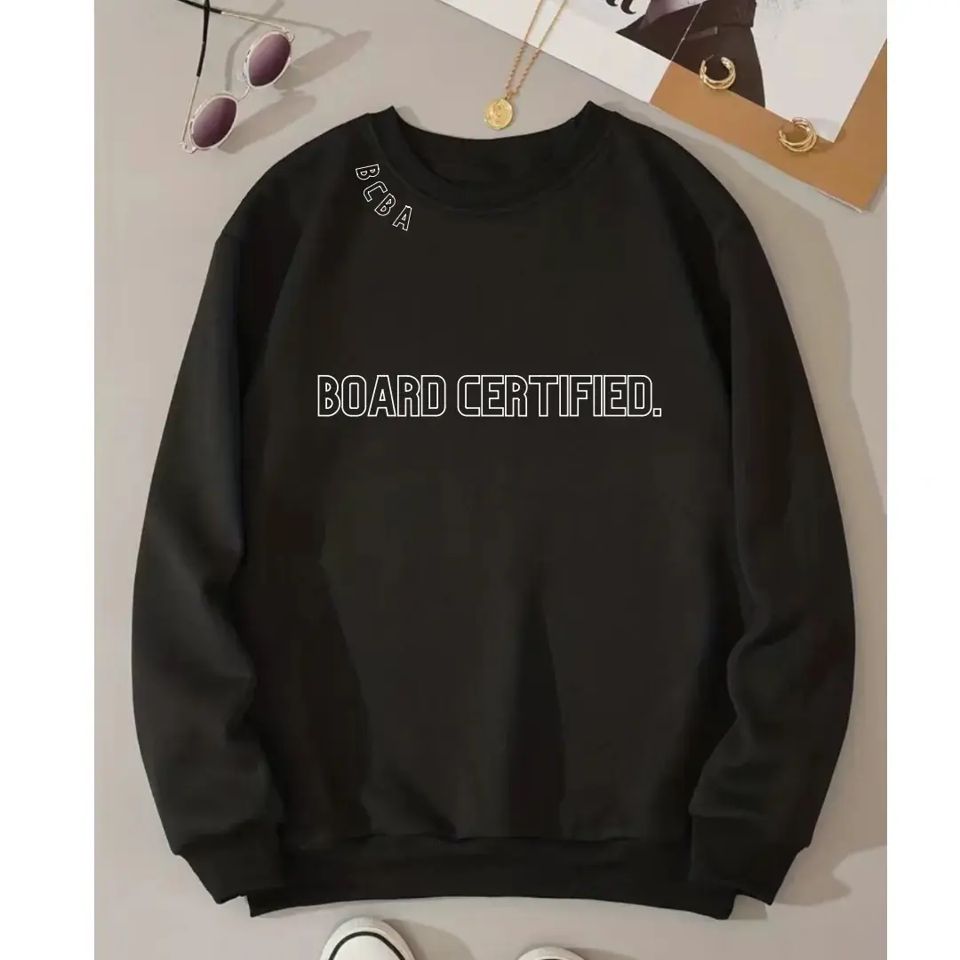 "Board certified" Crew Neck, long sleeve, aba merch