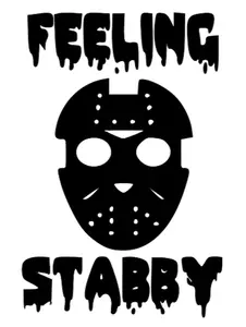 Jason Vorheese, Feeling Stabby Vinyl Decal/Sticker, Permanent Vinyl, For Windows, Mirrors, Cups, Cars, Any Smooth, Shiny Surface, Decoration