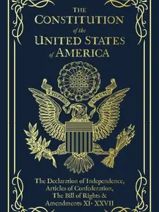 The U.S. Constitution Book: Includes Declaration of Independence & Bill of Rights – Complete Guide to American History & Government